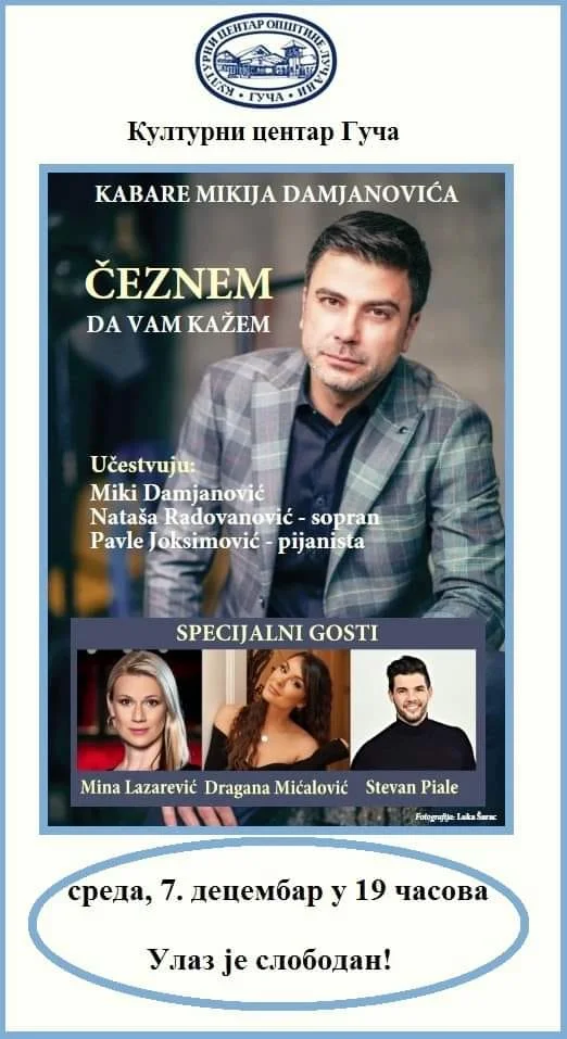 KULTURNI CENTAR GUČA, SREDA 7. DECEMBAR U 19 ČASOVAPOETSKO MUZIČKI KABARE „ČEZNEM DA VAM KAŽEM“ - Lokal Info